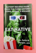 Eat Native: Savory Recipes Made with the Three Sisters Zine