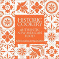 Historic Cookery: Authentic New Mexican Food/Cookbook