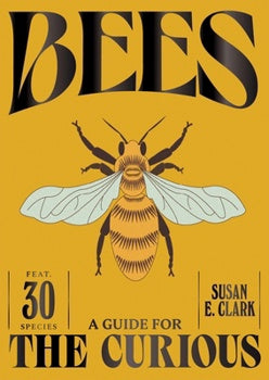 Bees - A Guide for the Curious