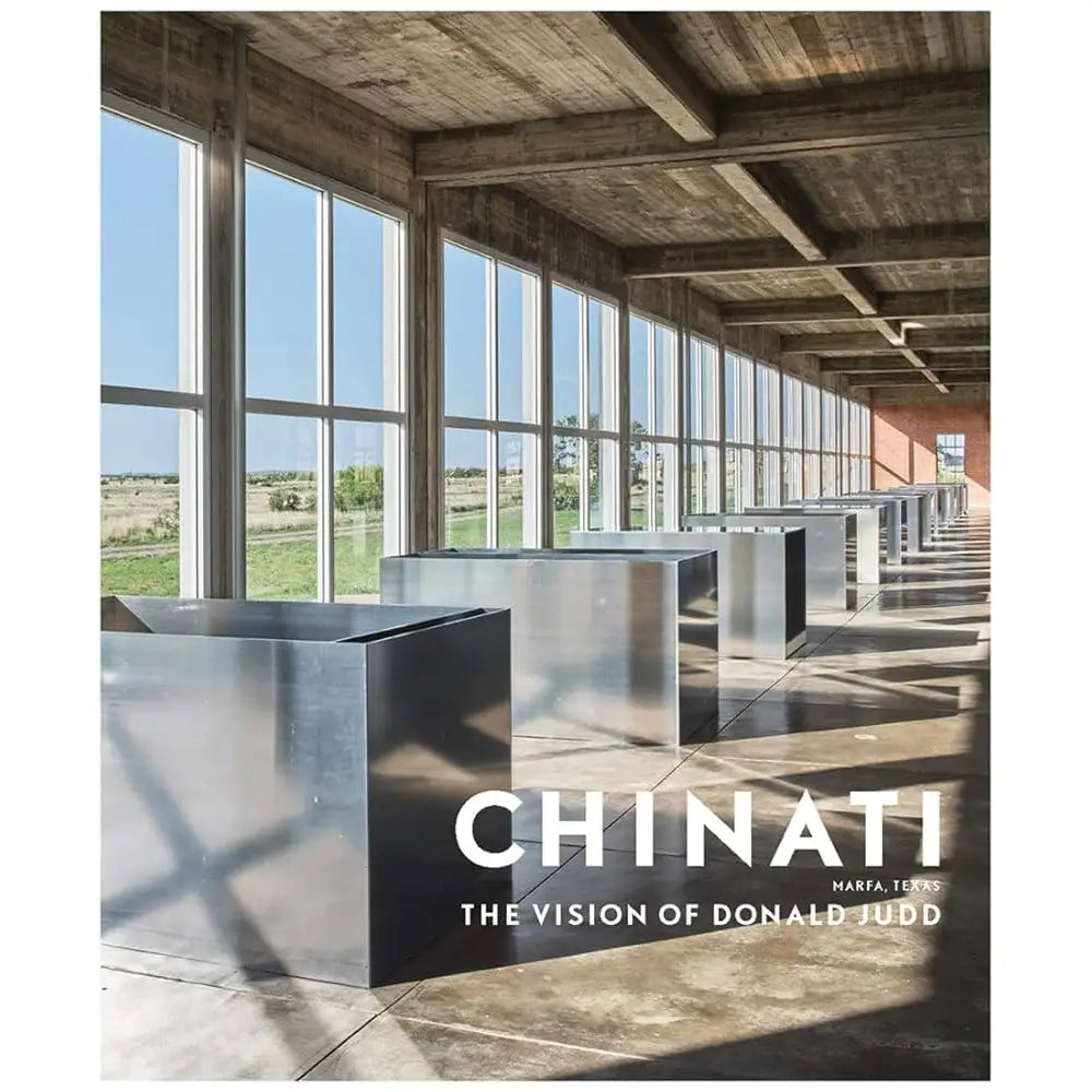 Chinati: The Vision of Donald Judd (Updated W/New Chapter)