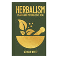 Herbalism: Plants and Potions that Heal