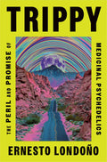 Trippy: The Peril And Promise Of Medicinal Psychedelics #1